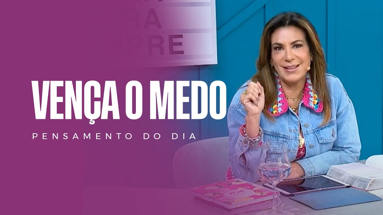 VENÇA O MEDO AGORA MESMO! – PENSAMENTO DO DIA com BISPA SONIA HERNANDES