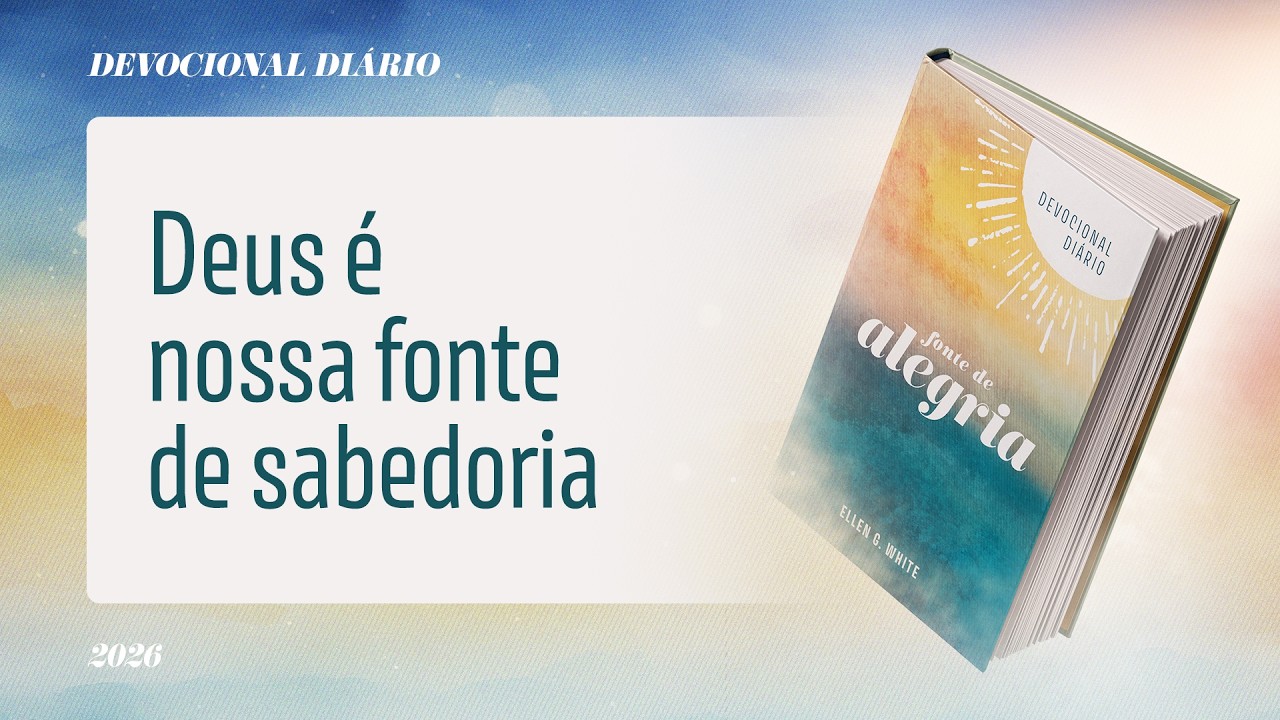 Devocional Diário: 7 de Março - Deus é nossa fonte de sabedoria | Fonte de Alegria