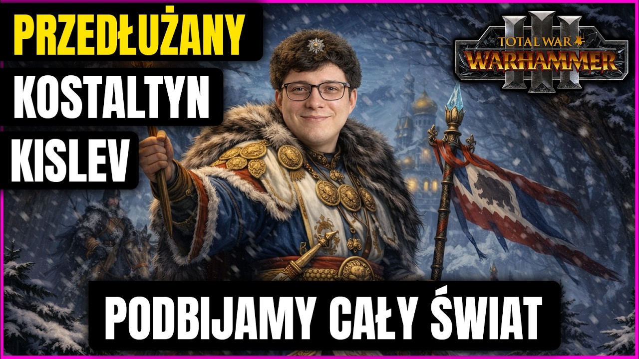 Total War: WARHAMMER III | Kislev | Kostaltyn | Podbój świata bez litości (PRZEDŁUŻONY) | LIVE