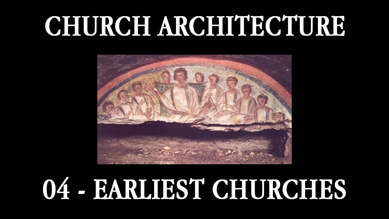 04 - The Earliest Christian Assemblies and Churches (Course in Church Architecture)