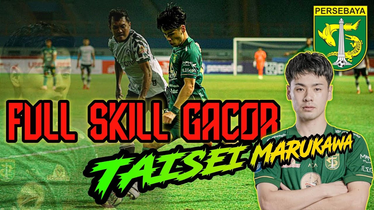 FULL SKILL GACOR ❗ TAISEI MARUKAWA - SIAP BUAT SUPORTER PSIS SEMARANG MENCINTAINYA