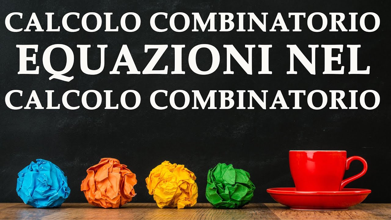 Equazioni con elementi di calcolo combinatorio - Calcolo combinatorio p.8