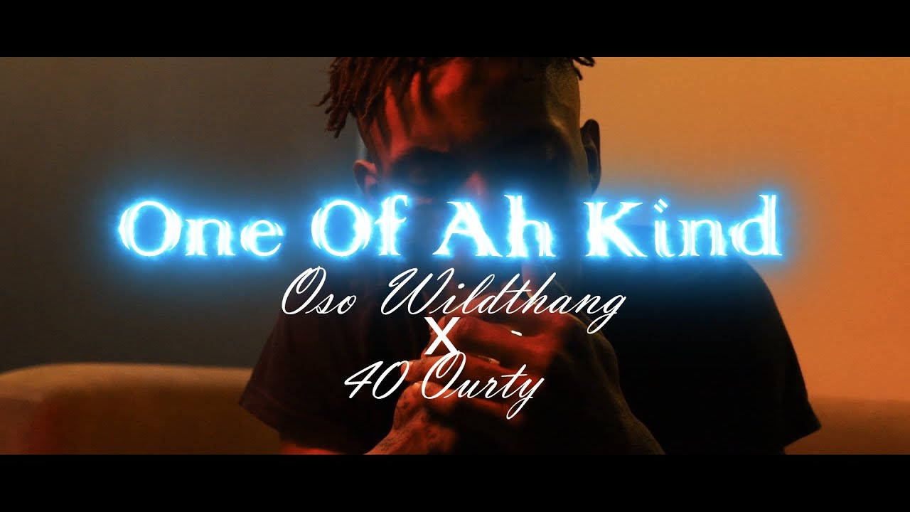 Oso Wildthang x 40 Ourty - One Of Ah Kind (Dir. By Kapomob Films)