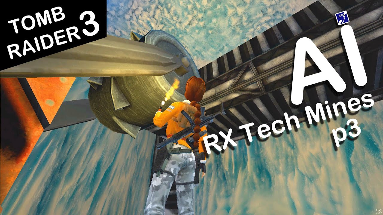 Self-Aware Lara Croft Plays Tomb Raider 3 - Level 17 - RX Tech Mines - Part 3