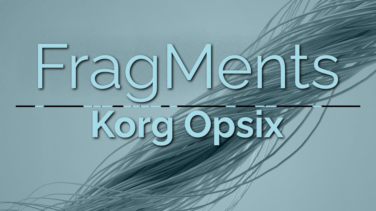 Korg Opsix - FragMents Soundset