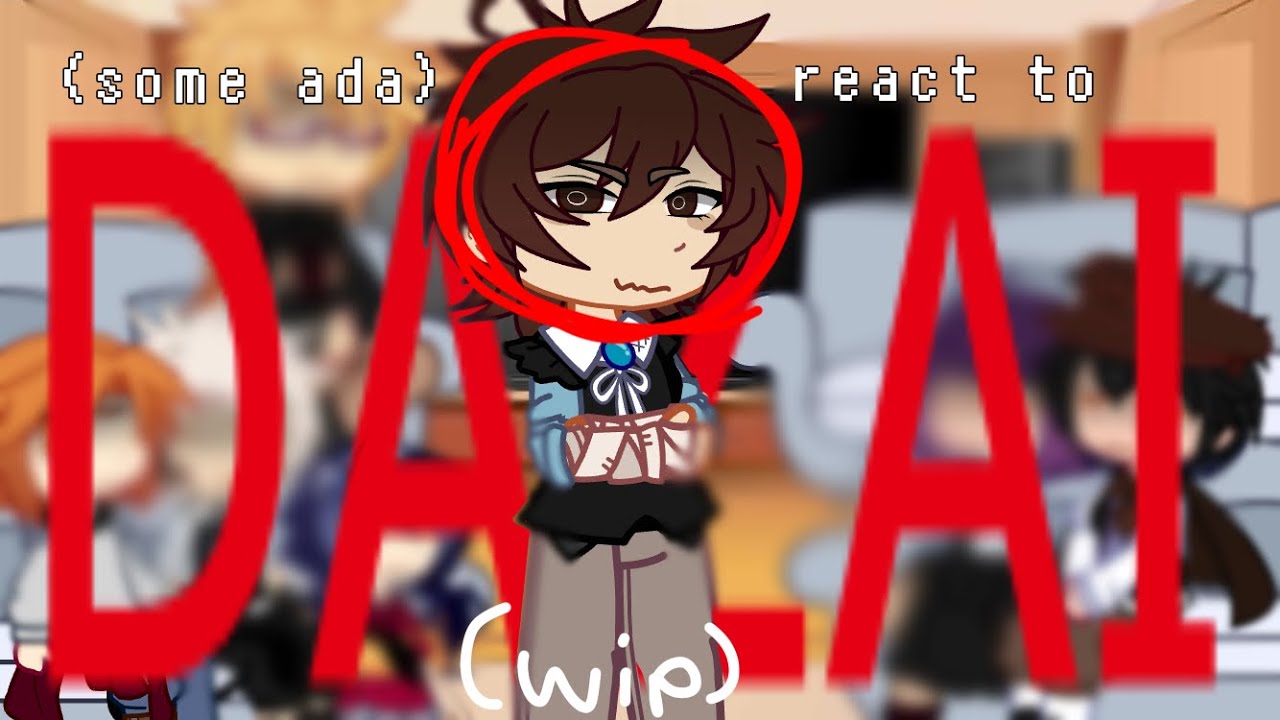 (some) ADA REACT TO DAZAI / wip