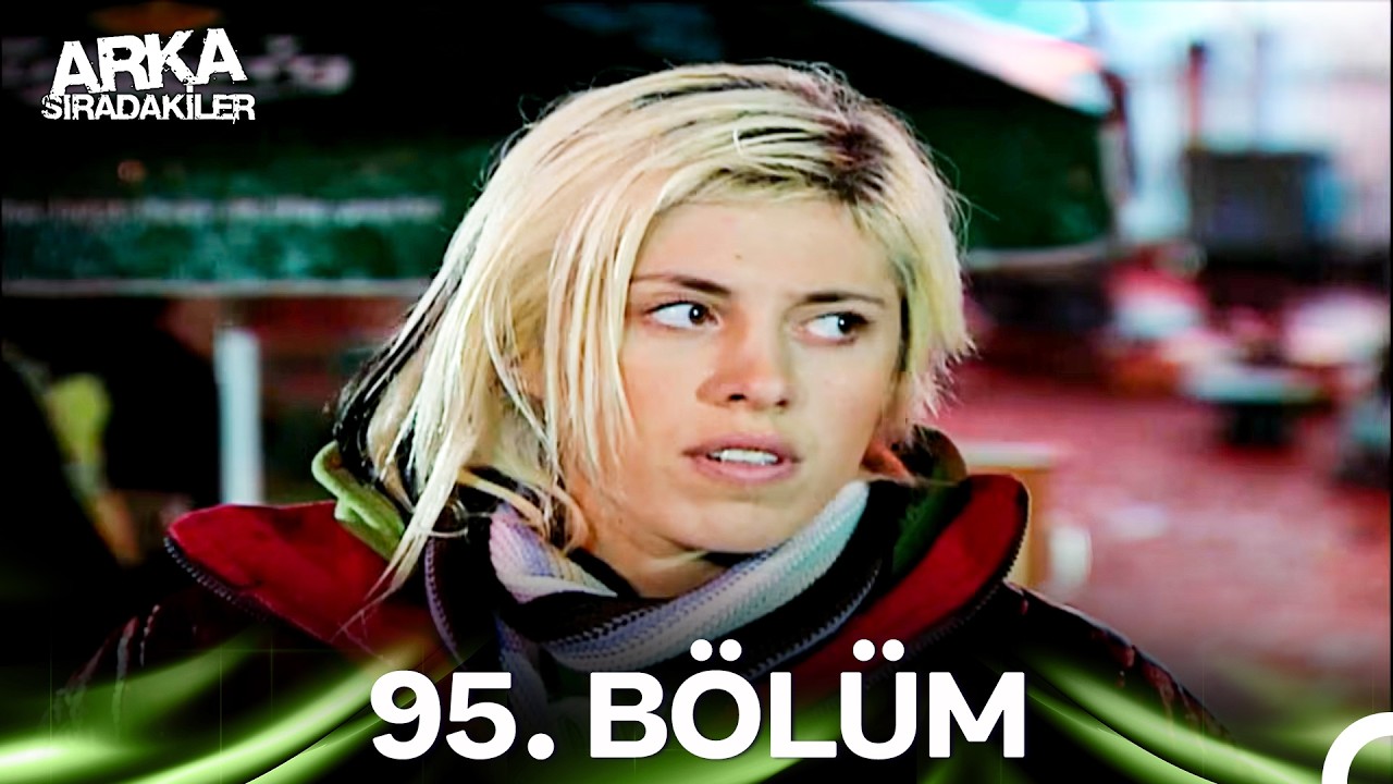 Arka Sıradakiler 95. Bölüm