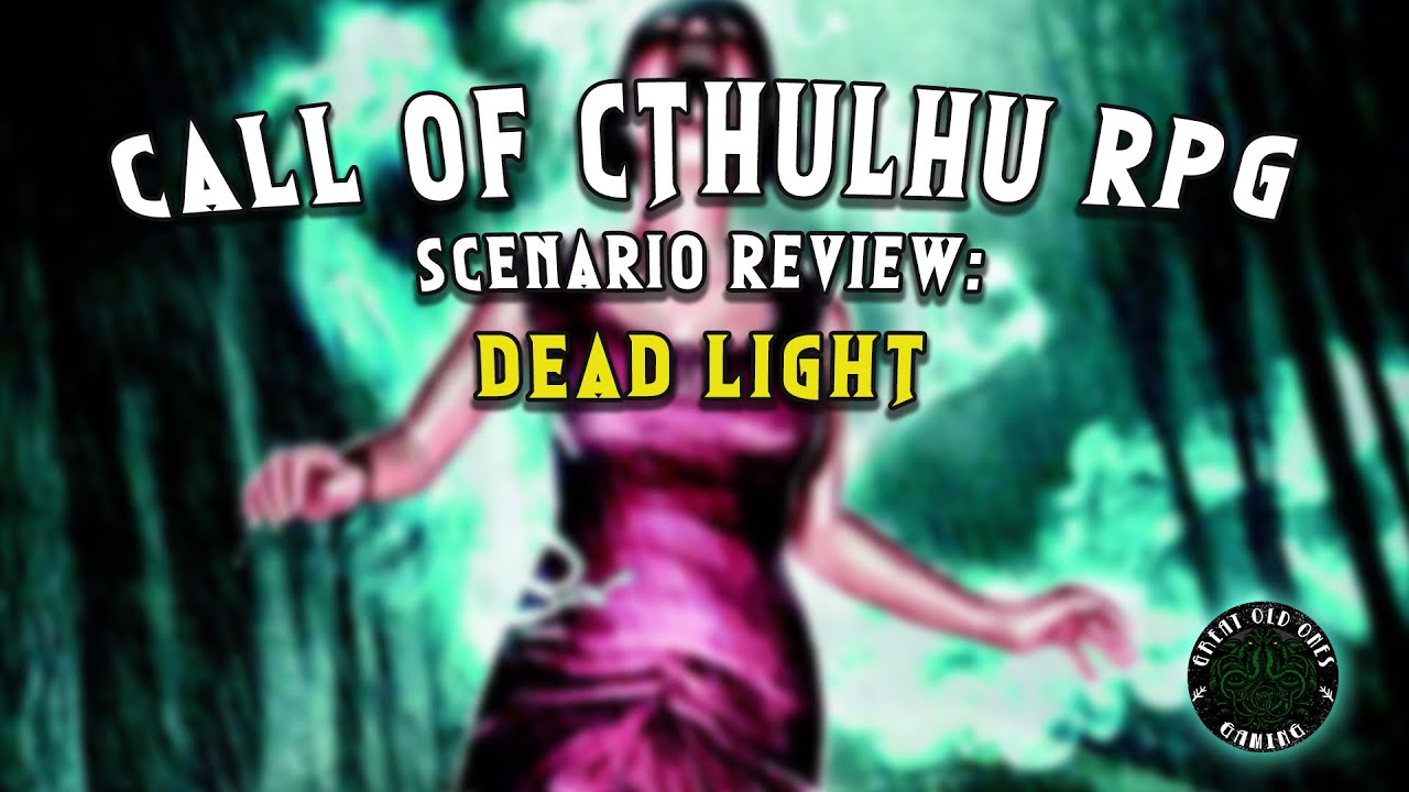 Dead Light Scenario Review: Call of Cthulhu RPG