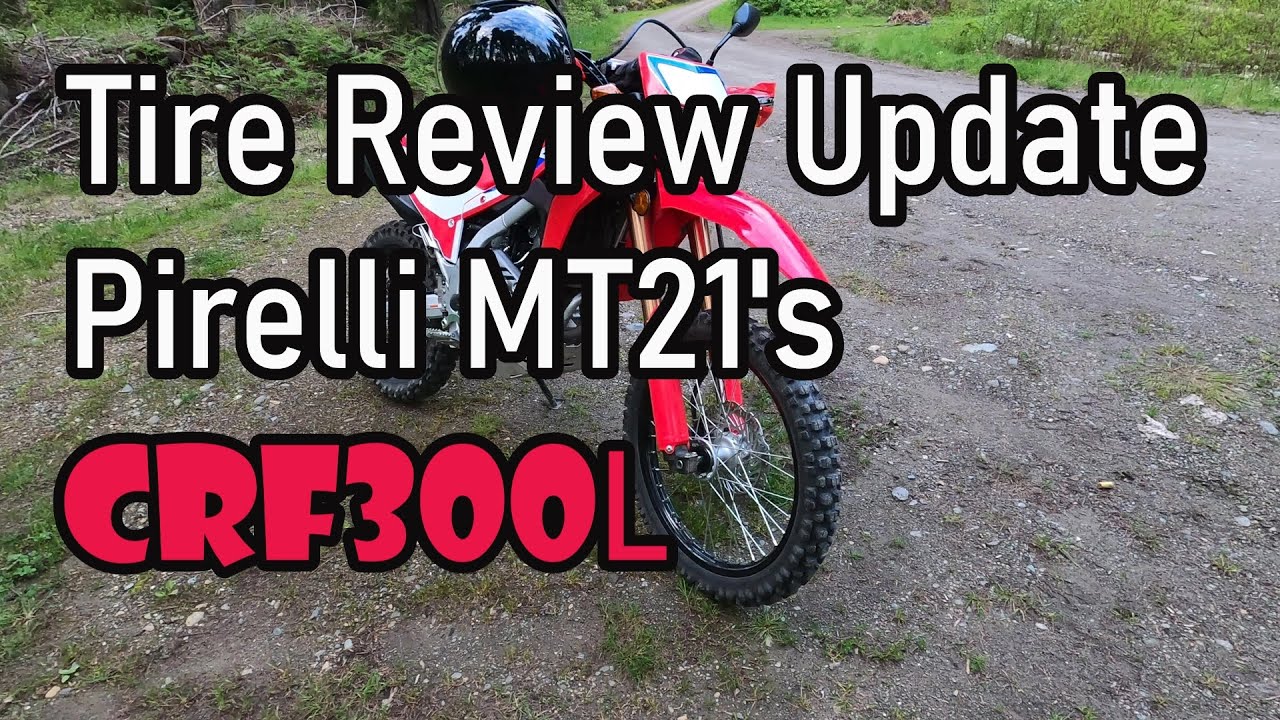 TIRE REVIEW UPDATE, PIRELLI MT21'S CRF300L, 4K