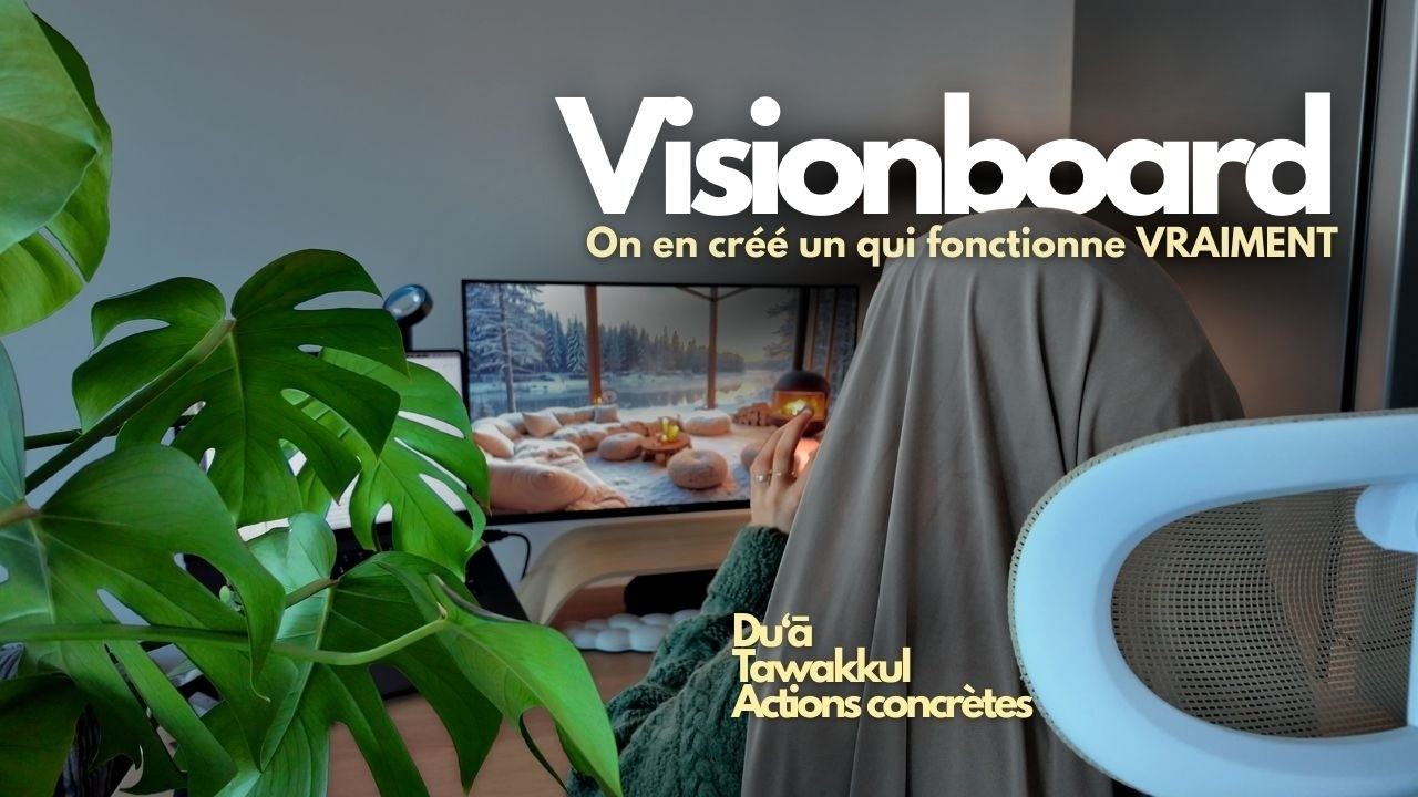 Vision board : comment le faire vraiment fonctionner (du‘ā, tawakkul & actions concrètes)