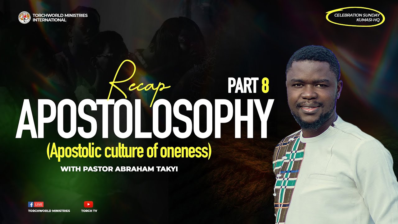 APOSTOLOSOPHY VIII (APOSTOLIC CULTURE OF ONENESS - RECAP)  | REV. ABRAHAM TAKYI | 25.01.2026