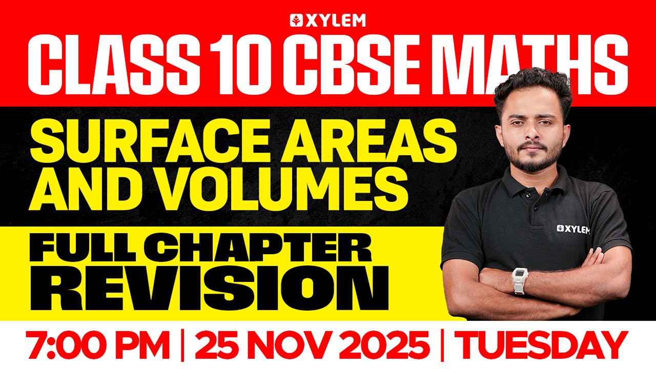 Class 10 CBSE Maths: Surface Areas and Volumes | Full Chapter Revision | Xylem Class 10 CBSE