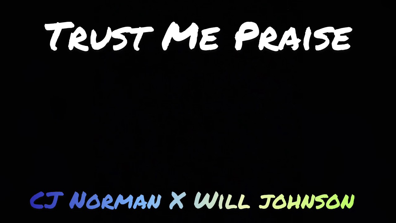 Trust Me Praise CJ Norman X Will Johnson