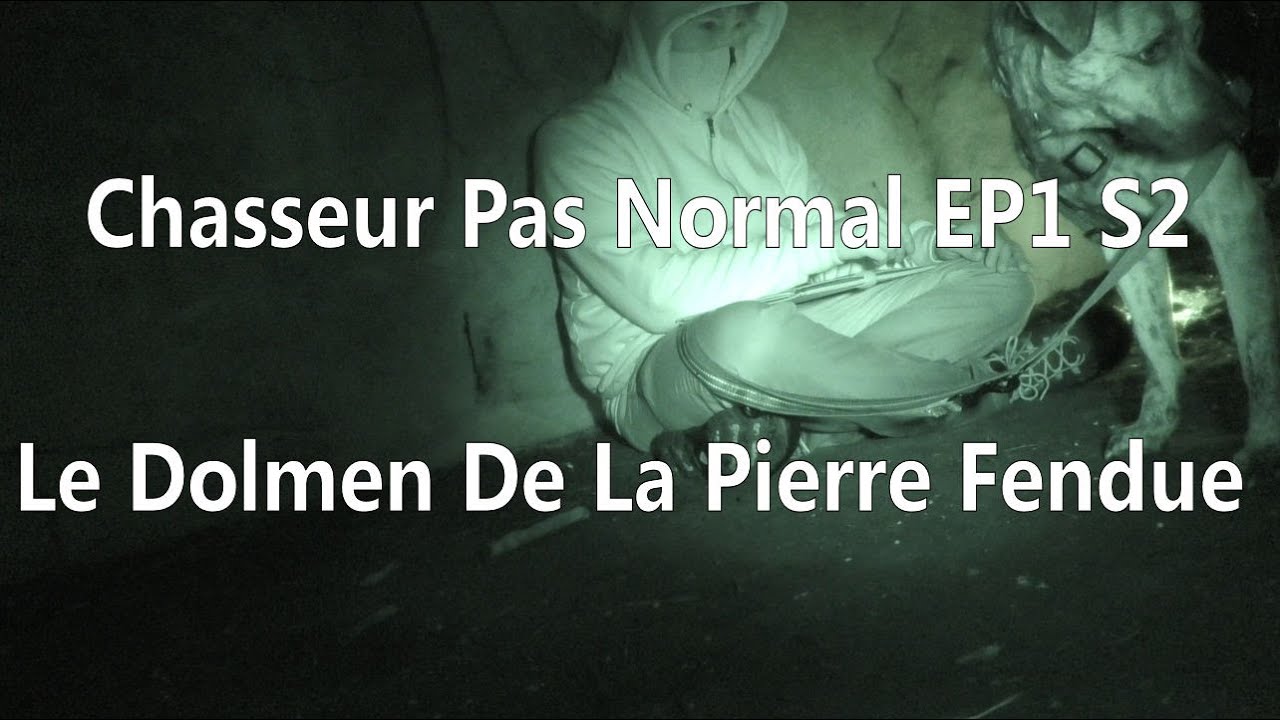 Le Dolmen De La Pierre Fendue : Chasseur De Fant&ocirc;mes Pas Normal EP1 S2