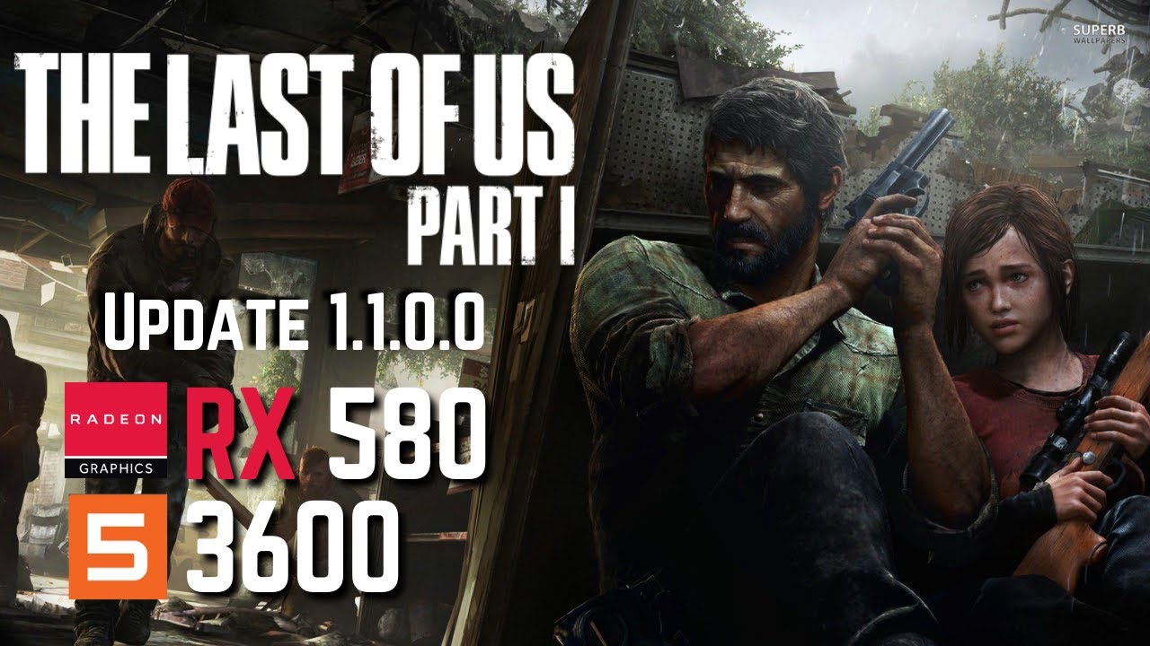 The Last of Us Part 1 Version 1.1.0.0 - RX 580 | All Settings