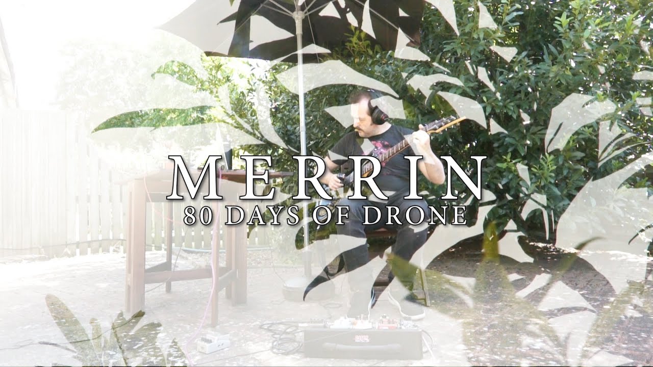 MERRIN - 80 Days of Drone - Lockdown Sessions