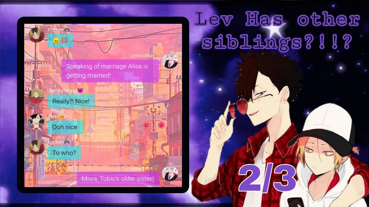 Haikyuu texts: Lev Has Other Siblings?!!? || 2/3