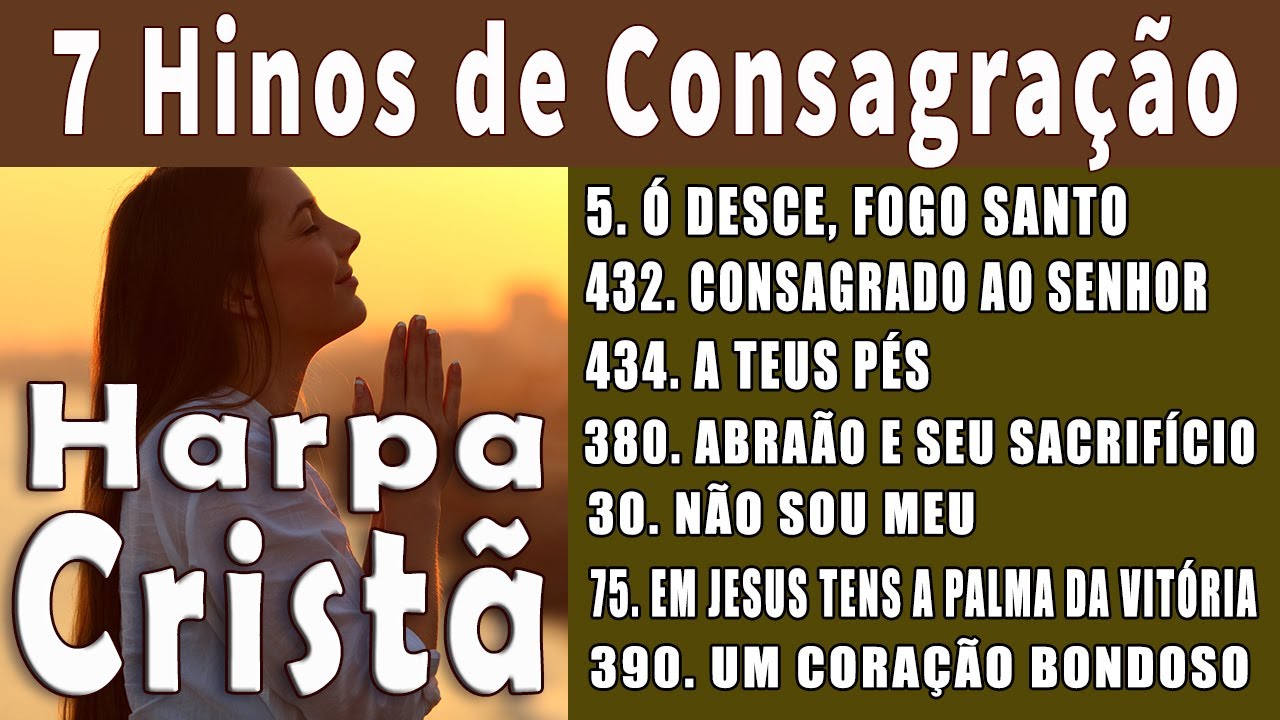 7 Hinos de Consagração - HARPA CRISTÃ