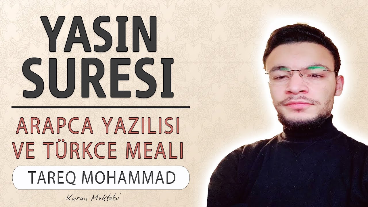 Yasin suresi anlamı dinle Tareq Mohammed (Yasin suresi arapça yazılışı okunuşu ve meali)
