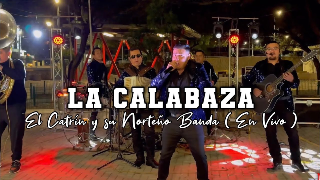 La Calabaza (En Vivo) El Catrin y su Norteño Banda