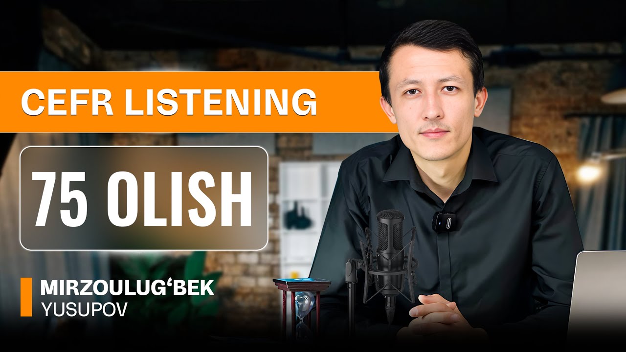 Bularsiz CEFR Listeningdan 75 ball olish imkonsiz!
