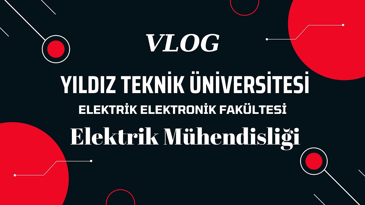 Vlog | Yıldız Teknik Üniversitesi | Elektrik Elektronik Fakültesi | Elektrik Mühendisliği