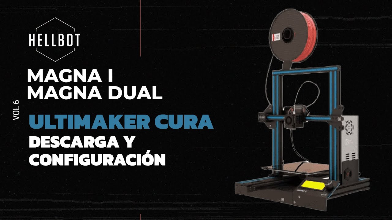 Hellbot Magna I / Magna Dual - Descarga y configuraci&oacute;n de Ultimaker Cura de impresora 3D
