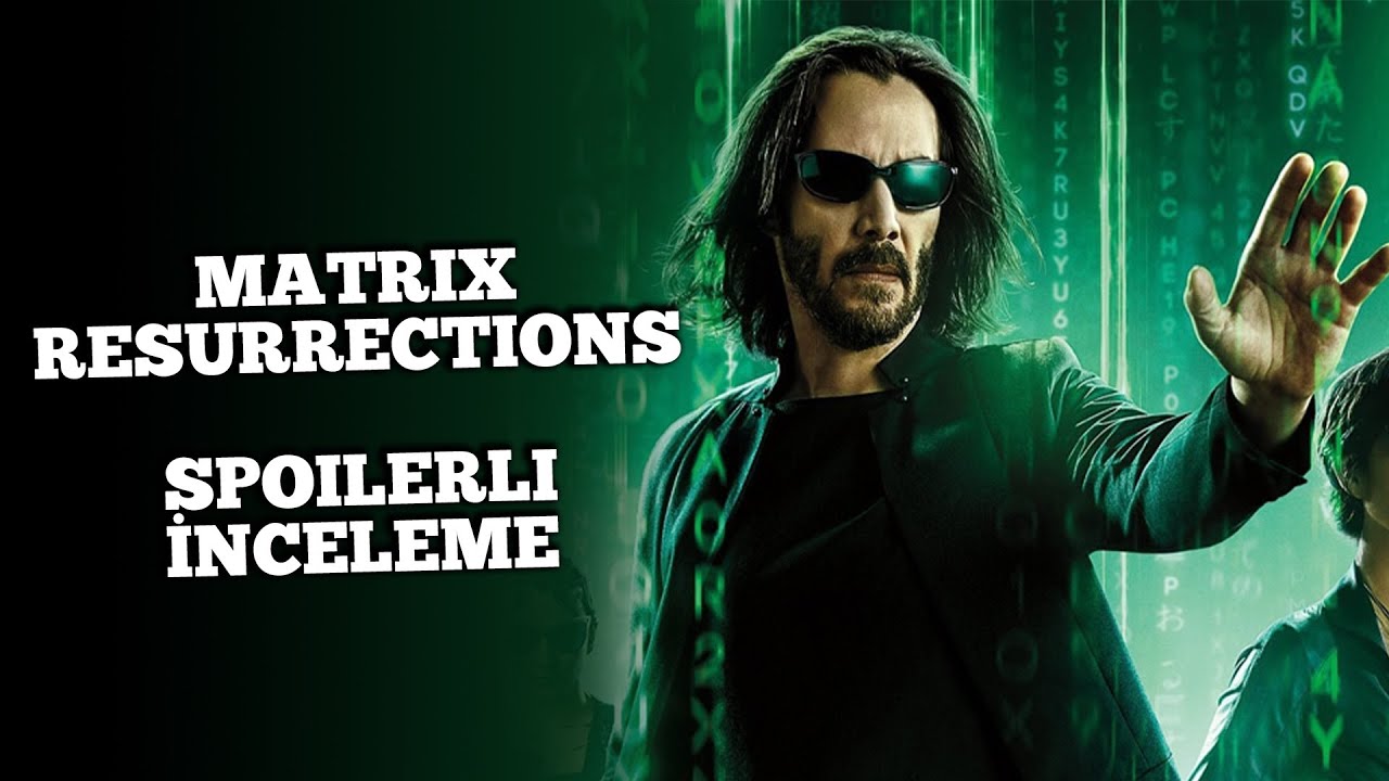 MATRIX RESURRECTIONS: Lana'nın Gönül Projesi // Spoılerlı İnceleme