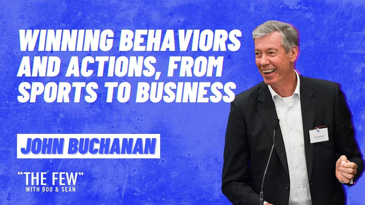 Winning Behaviours And Actions, From Sports To Business With John Buchanan