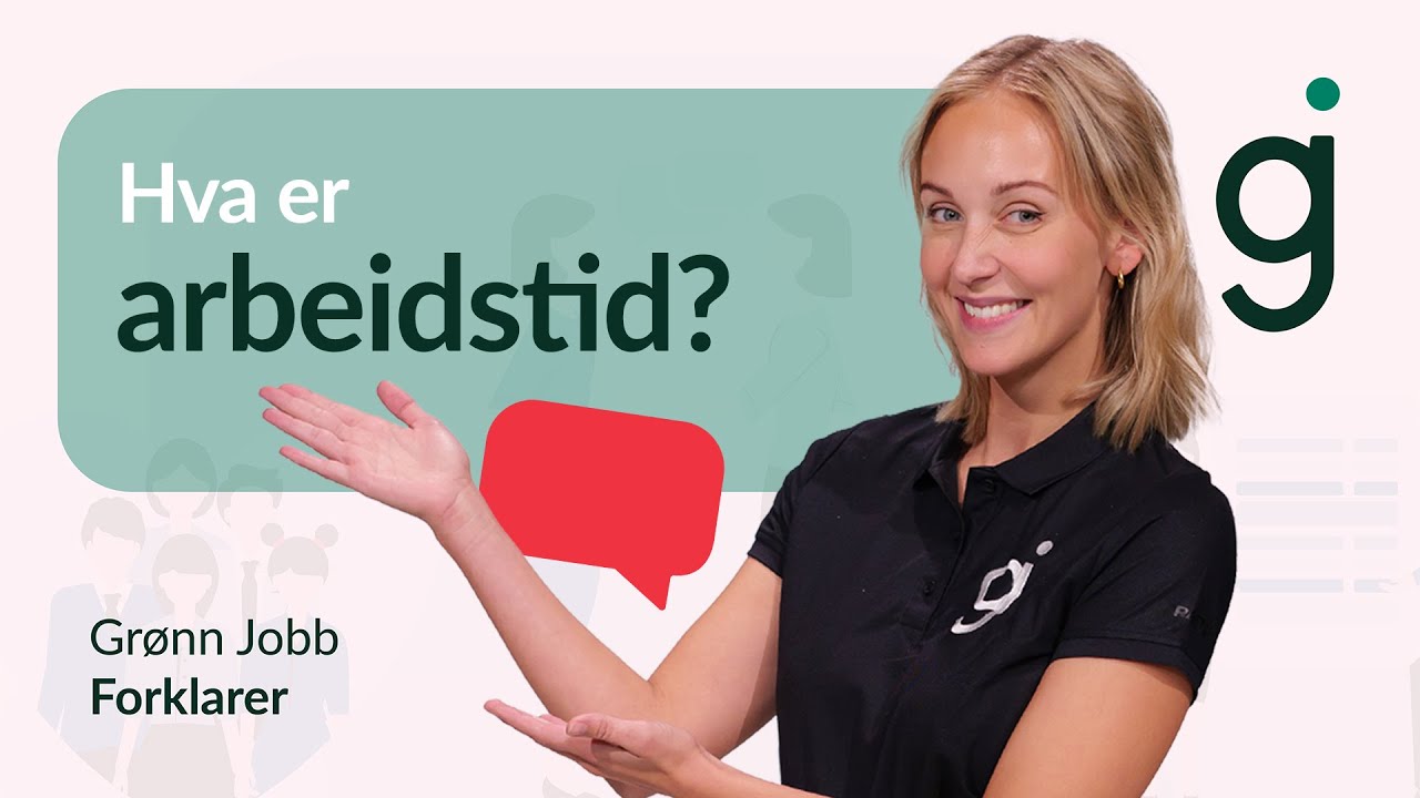 Hva er arbeidstid? | Grønn Jobb forklarer