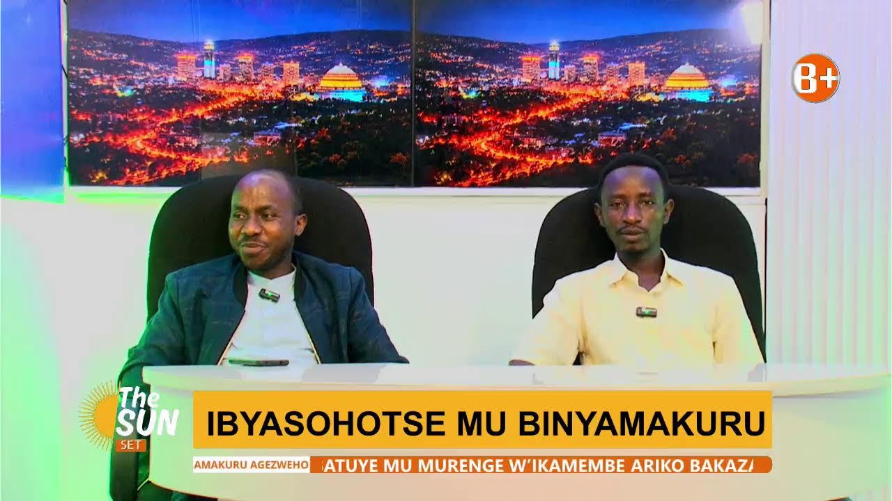 🔴LIVE_THESUNSET :IBYASOHOTSE MU BINYAMAKURU