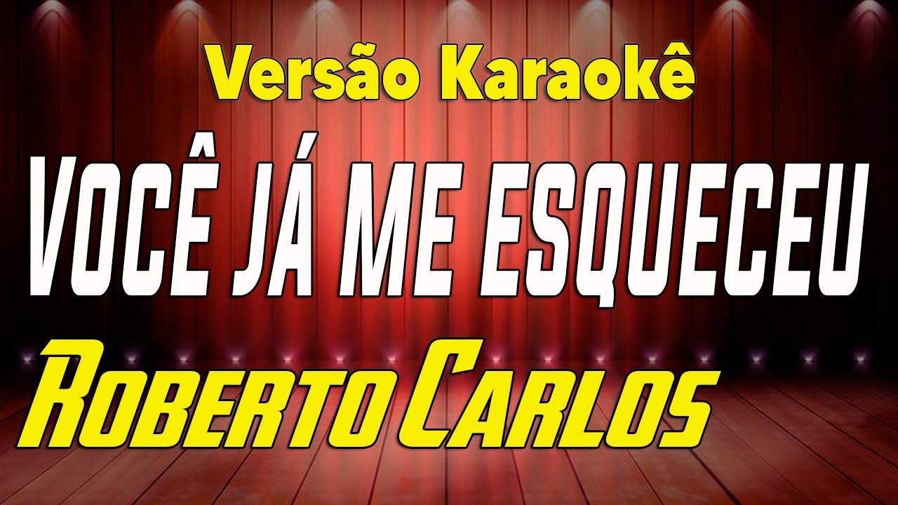Roberto Carlos Você já me esqueceu Karaokê