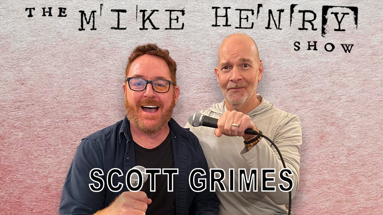 The Mike Henry Show - Scott Grimes - Ep. 05
