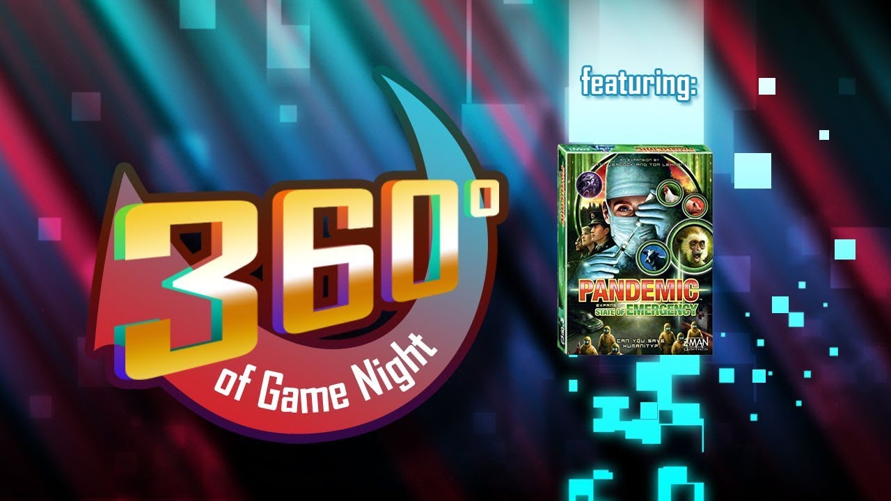 Pandemic State of Emergency (Ep. 46) 360 Degrees of Game Night