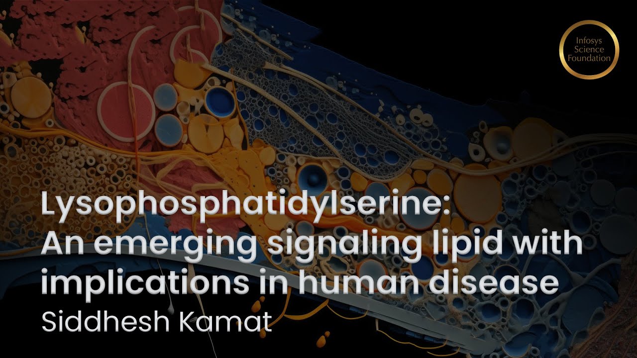 Lysophosphatidylserine | Infosys Prize Lecture by Dr. Siddesh Kamat