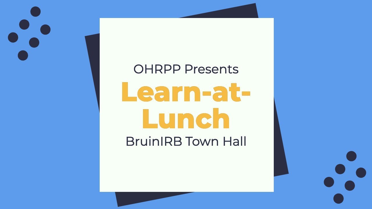 Learn-at-Lunch: BruinIRB Town Hall
