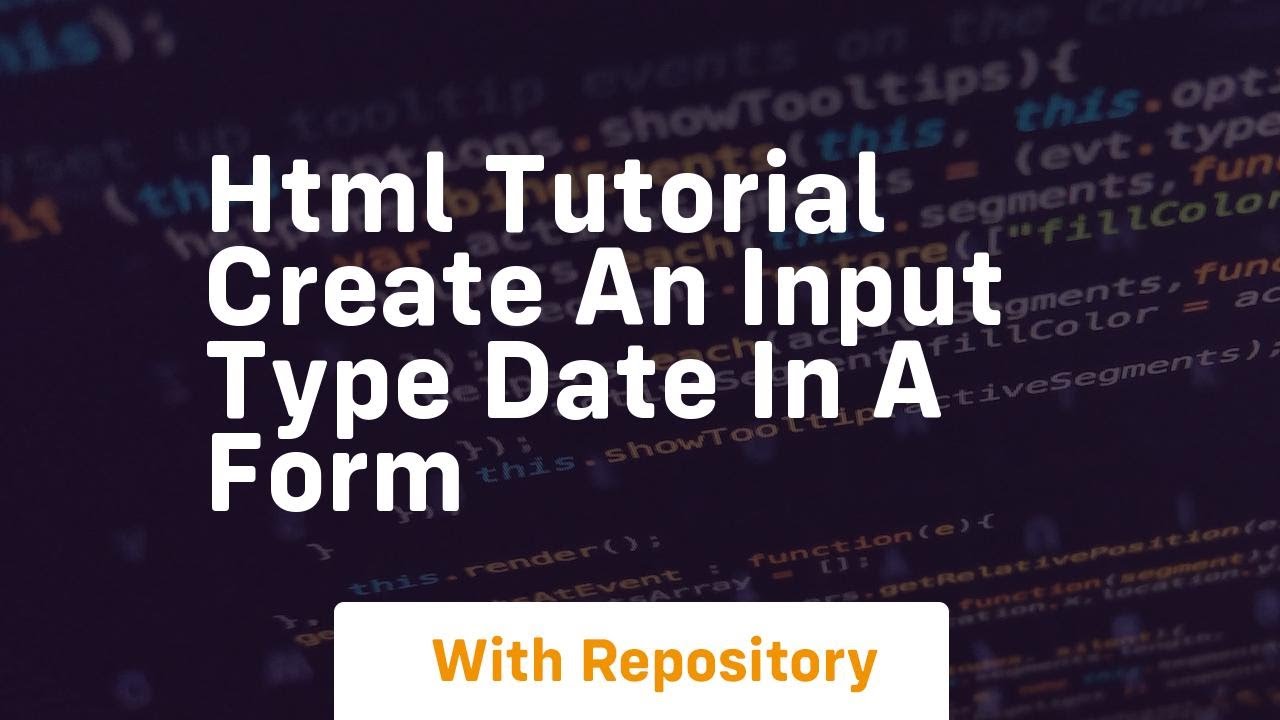 Html tutorial create an input type date in a form
