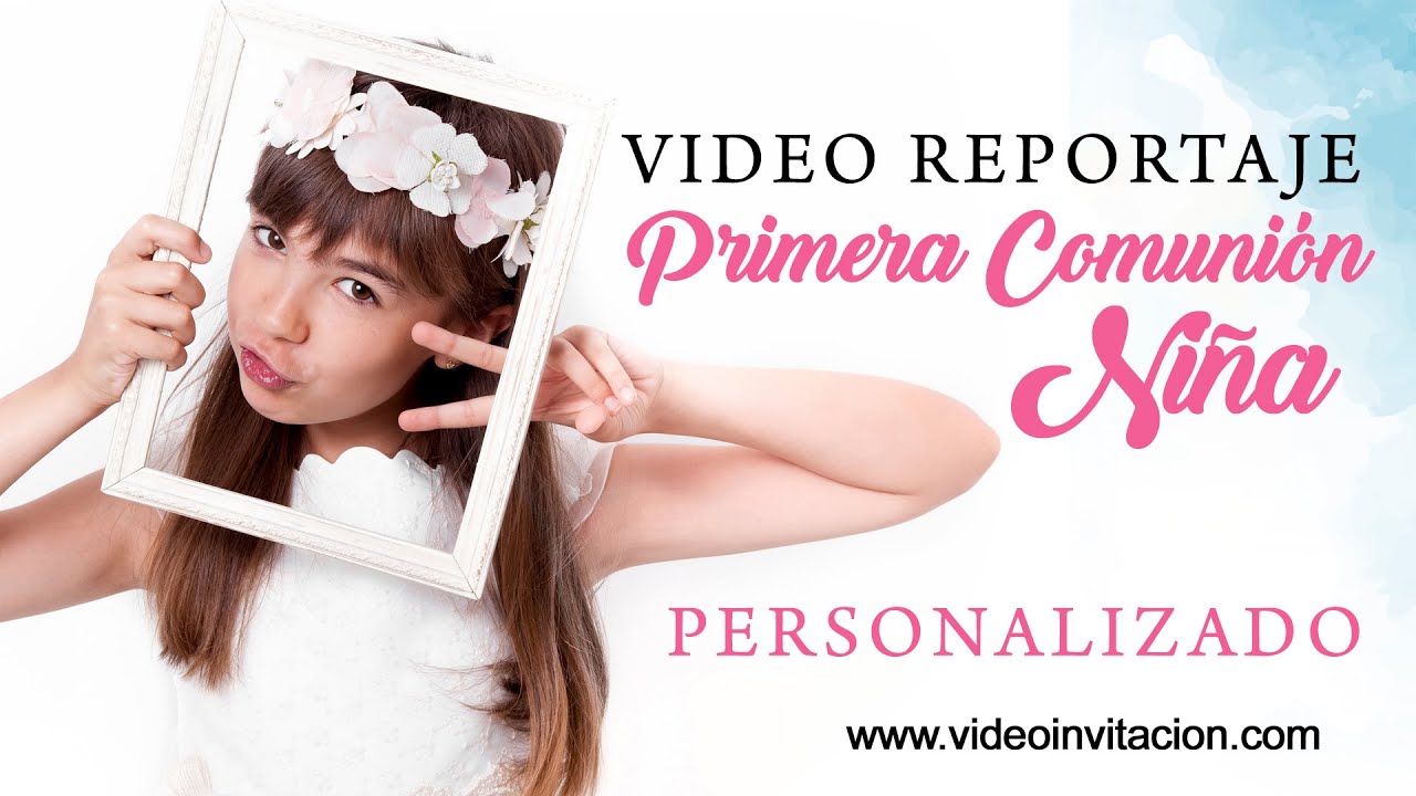 Video Reportaje Primera Comuni&oacute;n Ni&ntilde;a personalizado con fotograf&iacute;as y mensajes