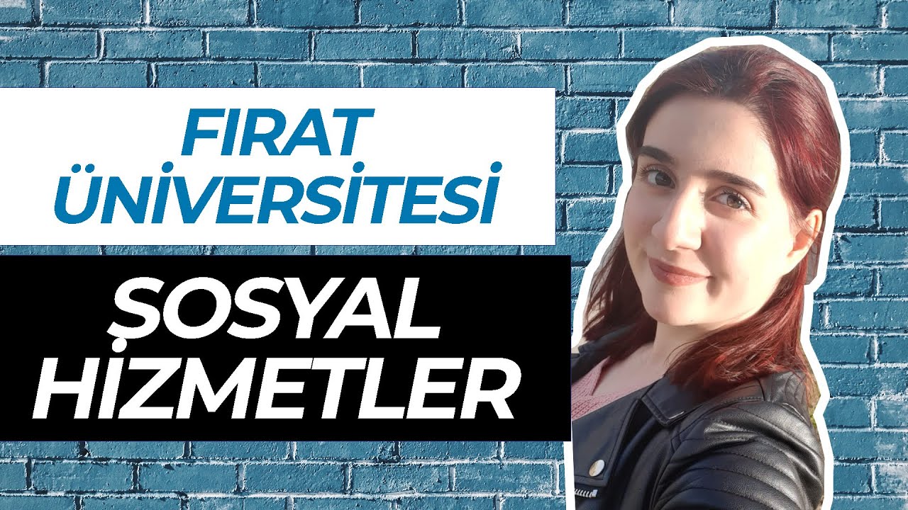 Fırat Üniversitesi - Sosyal Hizmet Okumak | Hangi Üniversite Hangi Bölüm