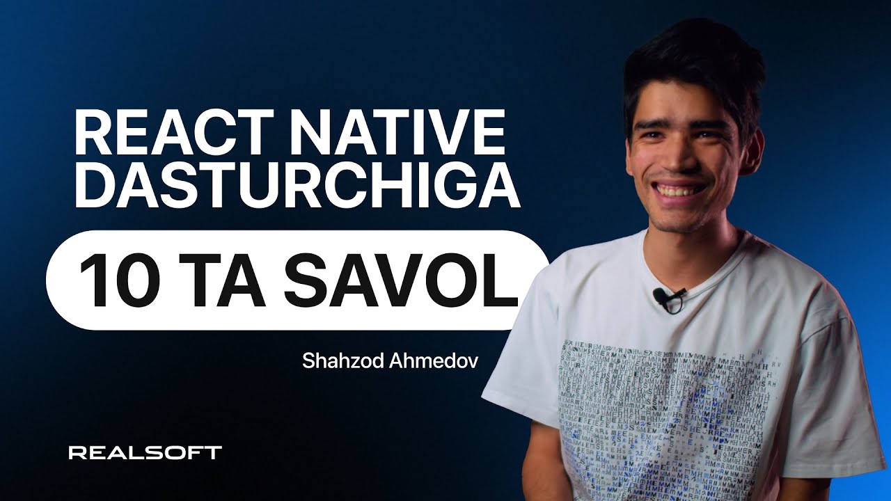 React Native dasturchiga 10 ta savol: Shahzod Ahmedov