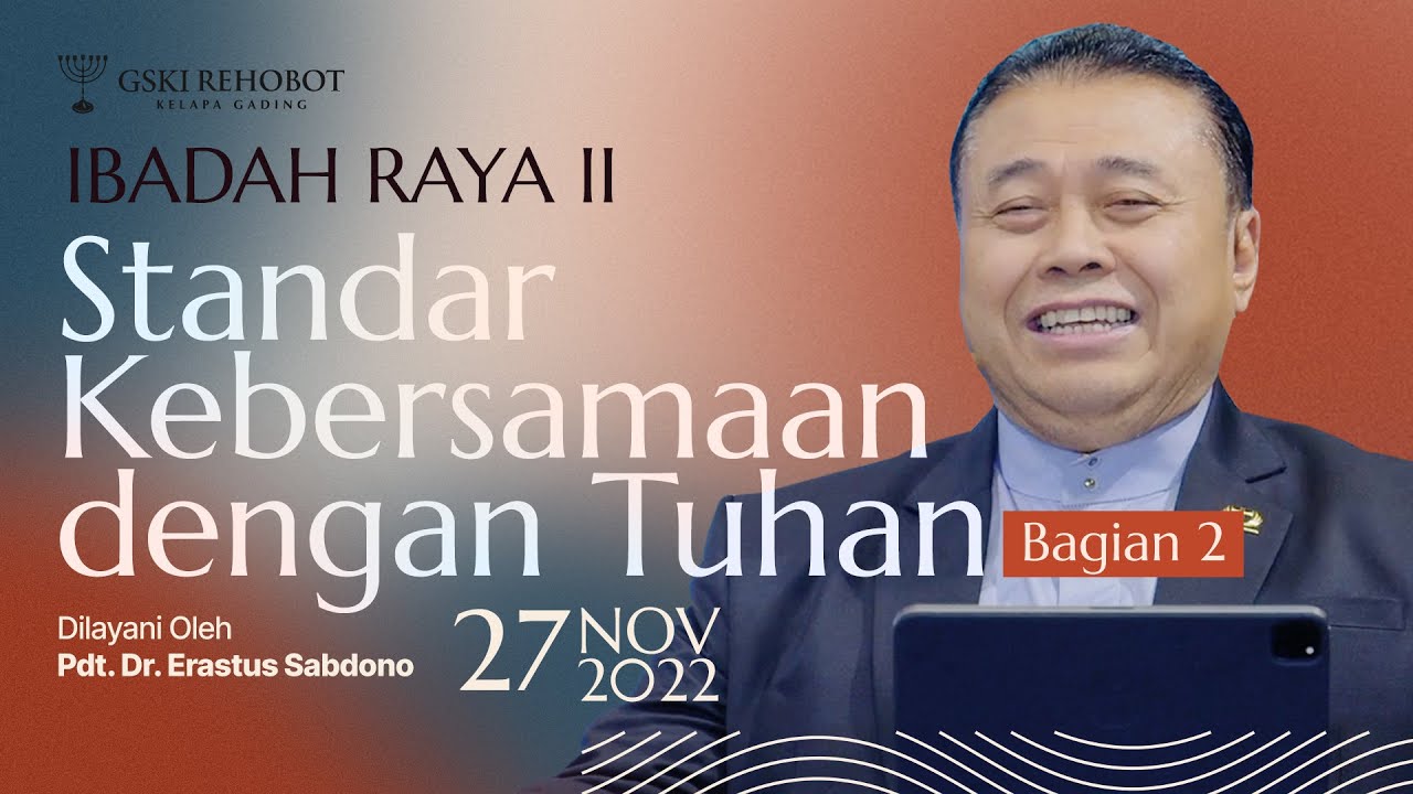 STANDAR KEBERSAMAAN DENGAN TUHAN (BAG 2) | Pdt. Dr. Erastus Sabdono | IRA II - 27 November 2022