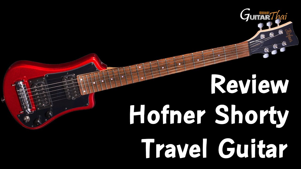 รีวิวกีตาร์ Hofner รุ่น Shorty Travel Guitar