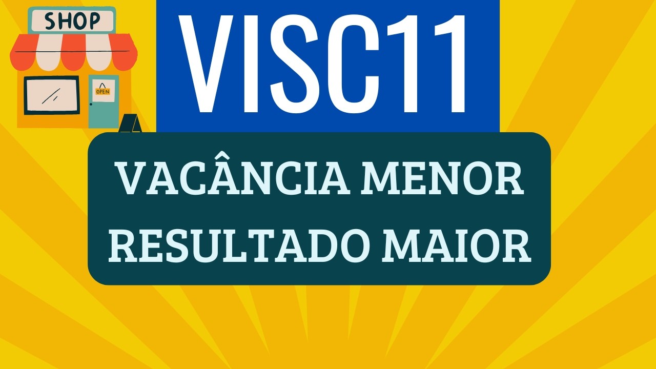 VISC11 VAC&Acirc;NCIA MENOR RESULTADO MAIOR