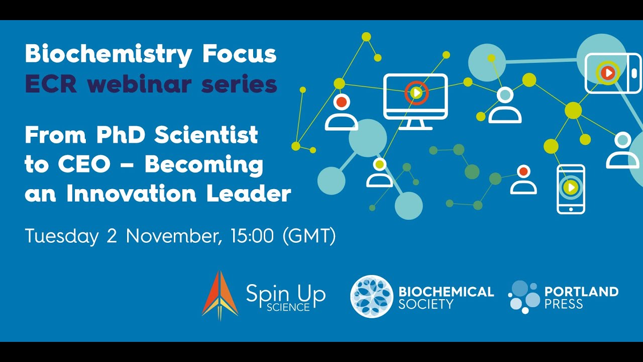 Biochemistry Focus ECR webinar series: From PhD to CEO - Becoming an Innovation Leader