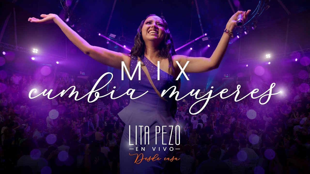 LITA PEZO - MIX CUMBIAS MUJERES