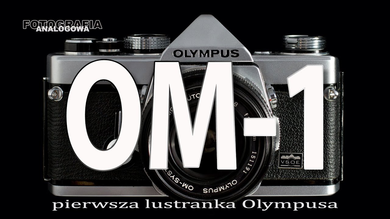 🎞 Olympus OM-1 pierwsza lustrzanka legendarnego systemu OM - Fotografia Analogowa