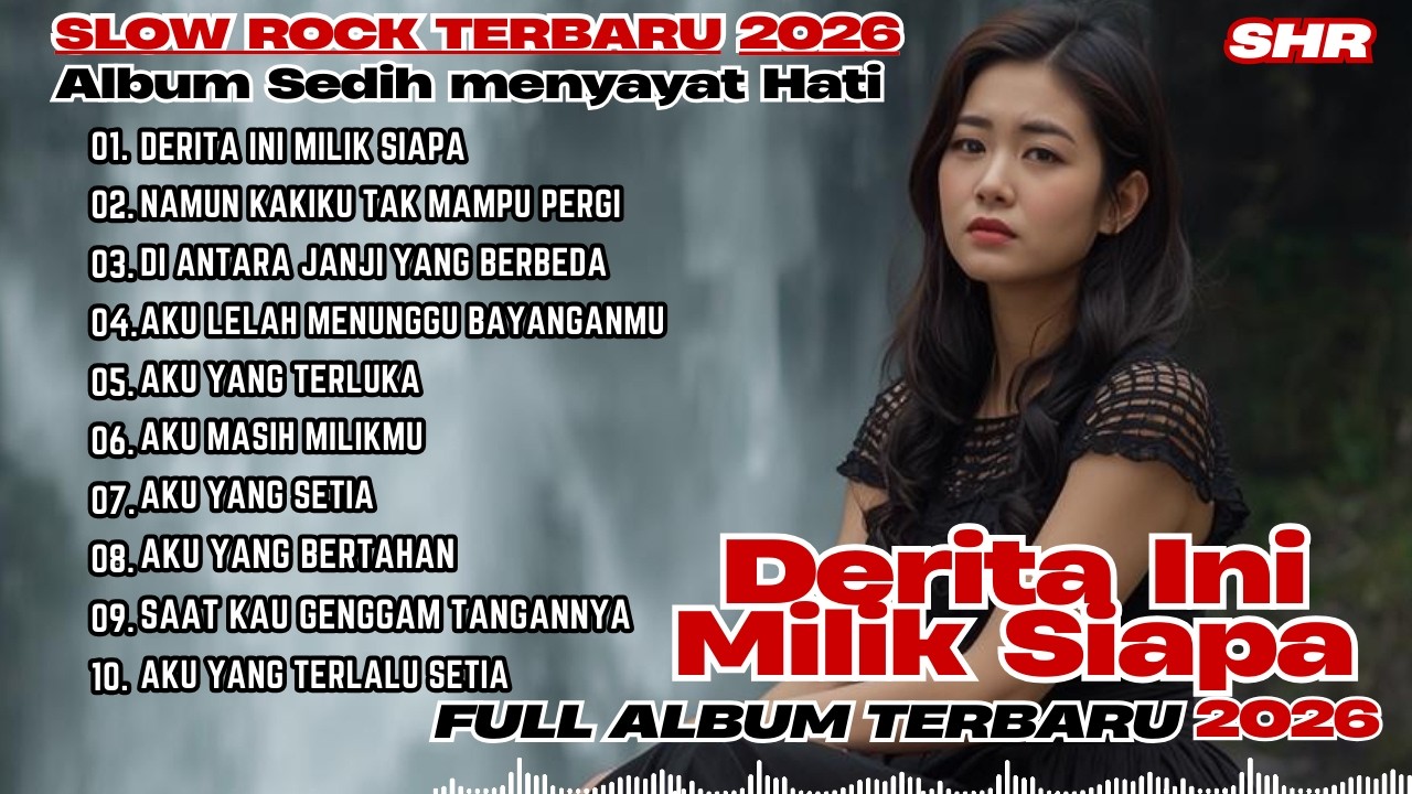 SHR Slow Rock 🎶 | Derita Ini Milik Siapa  | Lagu Sedih Menyayat Hati 💔 Full Album  Sedih 2026.