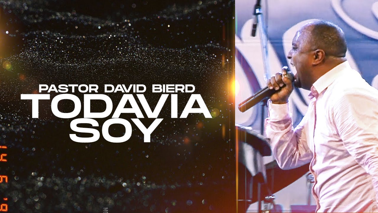 Todavía Soy |Pastor David Bierd | Santo Domingo, Rep. Dom.