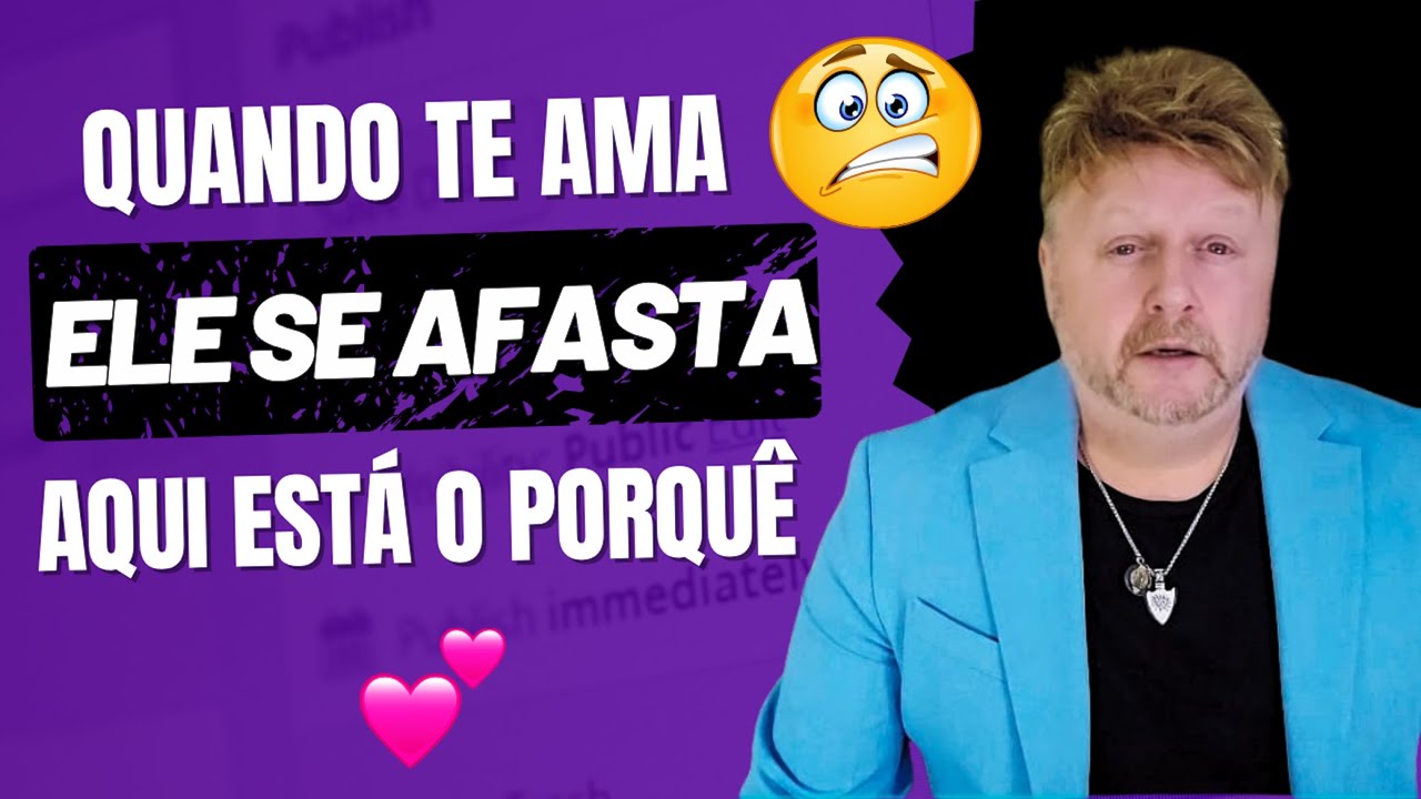 QUANDO TE AMA ELE SE AFASTA AQUI ESTÁ O PORQUÊ