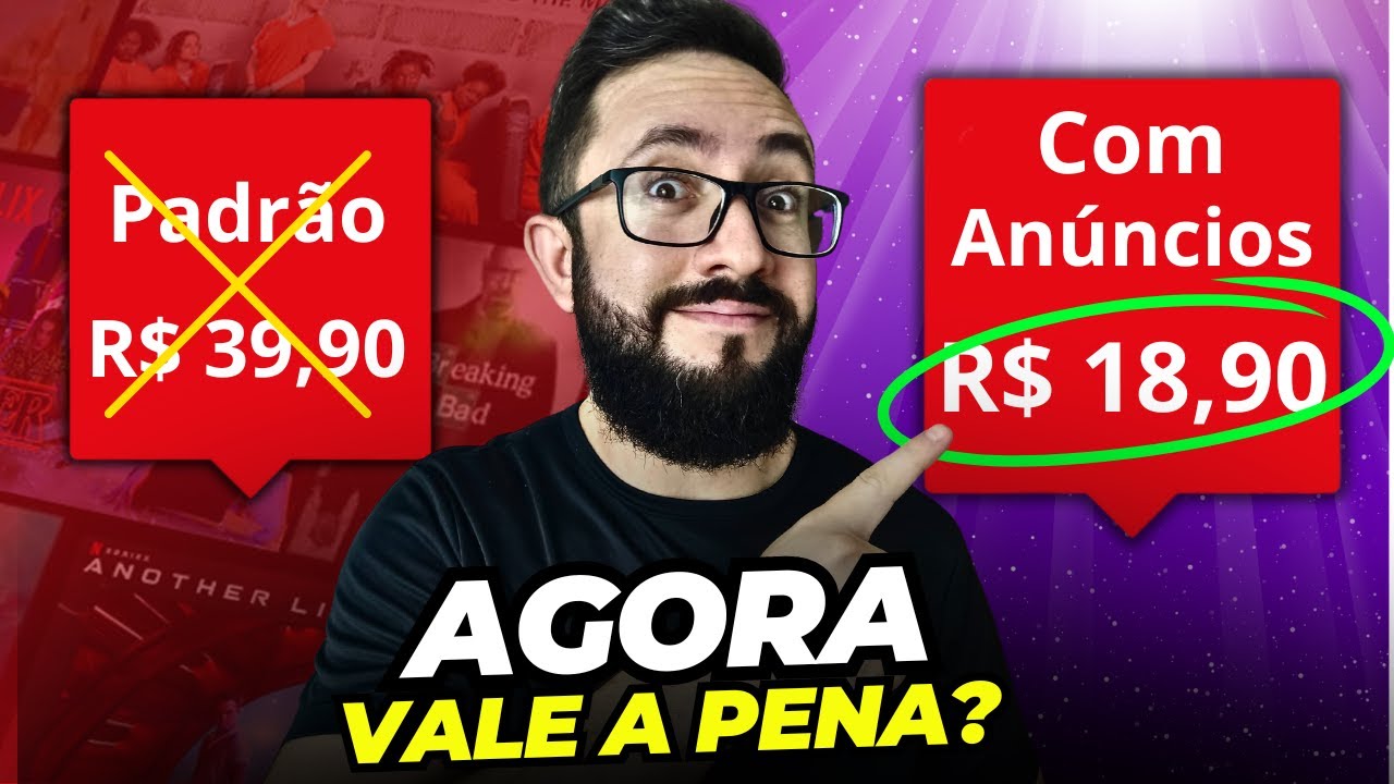 4 MOTIVOS PRA ASSINAR A NETFLIX COM ANÚNCIOS E SAIR DO PLANO DE R$ 39,90!